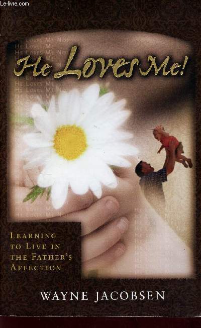 He loves me - Collection Learning to live in the father's Affection - seconde edition