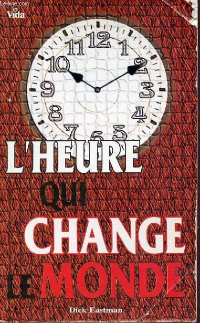 L'heure qui change le monde - Un plan pratique pour la prire