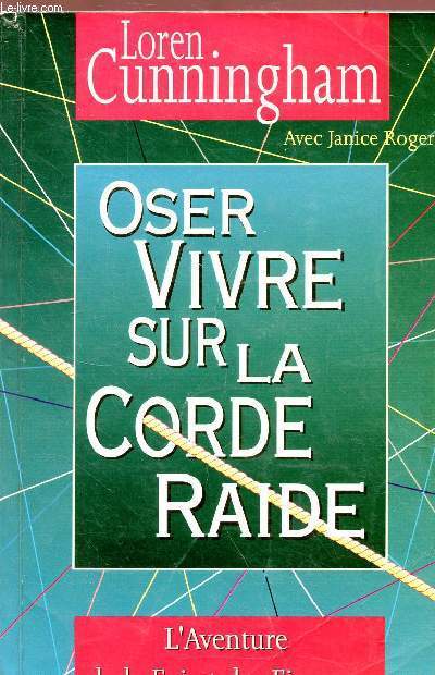 Oser vivre sur la corde raide - L'Aventure de la Foi et des Fianances