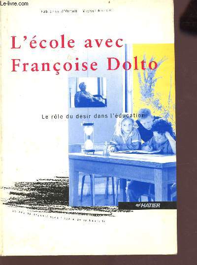 L'cole avec Franoise Dolto - collection Le rle du dsir dans l'ducation