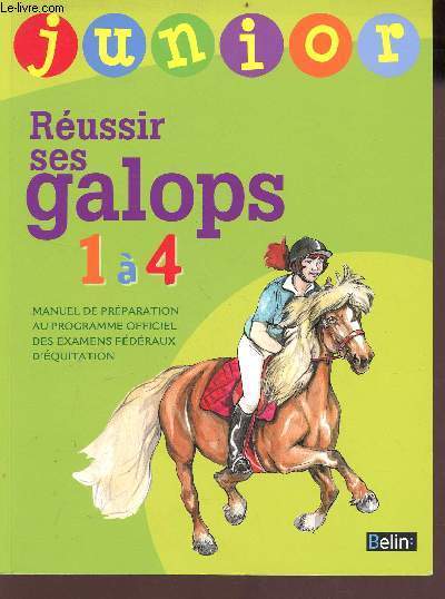 Russir ses galops 1  4 - Manuel de prparation au programme officiel ds examens fdraux d'quitaion - collection junior