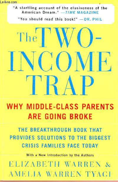 The two income trap - why middle-class parents are going broke - the breakthrougt book that probides solutions to the biggest crisis families face today - with a New introduction by the authors