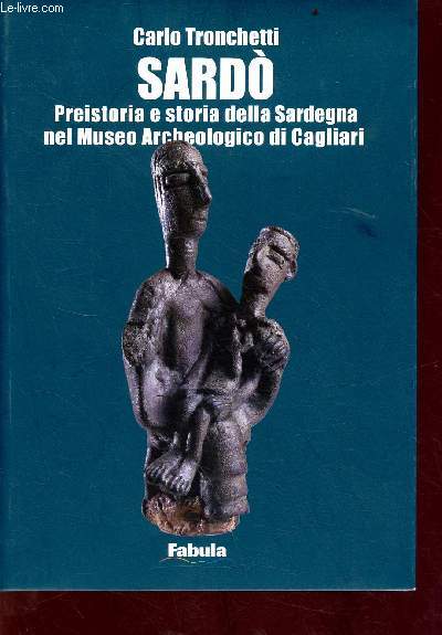 Sardo - Preistoria e storia della Sradegna nel Museo archeologico di cagliari