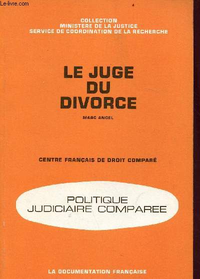 Le juge du divorce - Collection ministre de la justice service de coordination de la recherche - - centre fraais de droit compar - politique judiciaire compare