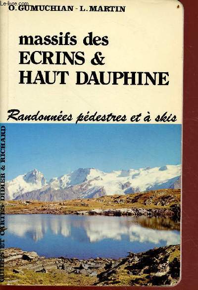 Massifs des Ecrins & Haut Dauphine - randonnes pdestres et  skis - 8e edition