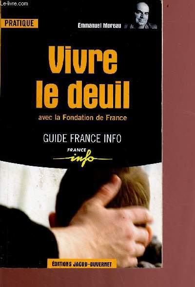 Vivre le deuil avec la Fondation de France - Guide France Info - Collection Pratique