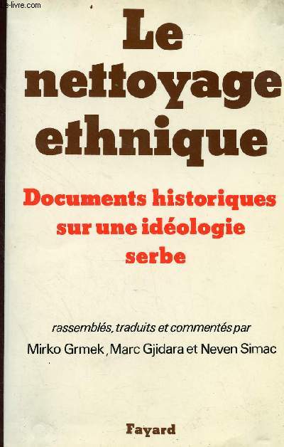 Le nettoyage ethnique - Documents historiques sur une idologie serbe -