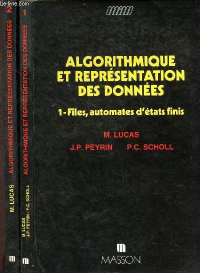 Algorithmique et représentations de données - En 2 tomes - Tomes 1 + 2 - Tome 1:Files, automates d'états finis - Tome 2: