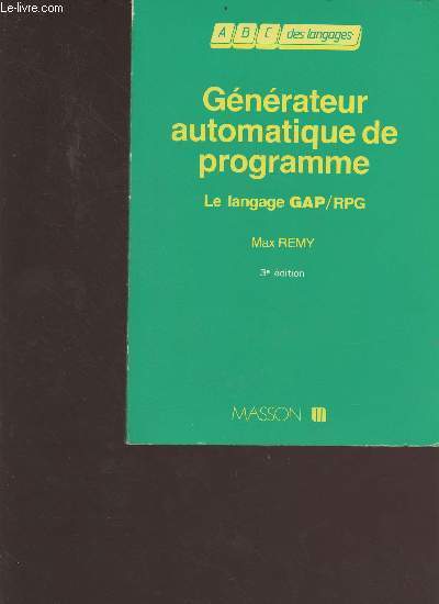 Gnrateur automatique de programme - Le langage GAP/RPG -Collection: ABC des langages - 3 me dition
