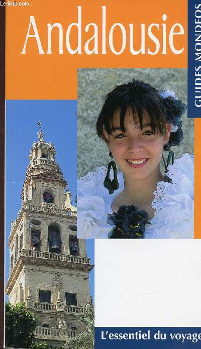 Andalousie - L'essentiel du voyage - Collection Guides Mondeos -