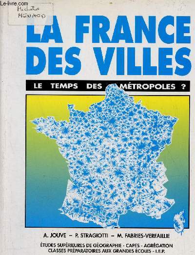 La France des villes le temps des mtropoles ? -tudes suprieures de gographie - capes - agrgation - I.E.P. - classes prparatoires aux grandes coles.