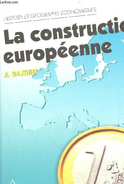 La construction europenne tapes et enjeux - 2e dition mise  jour - cycle prparatoire au haut enseignement commercial tudes suprieures d'histoire et de gographie.