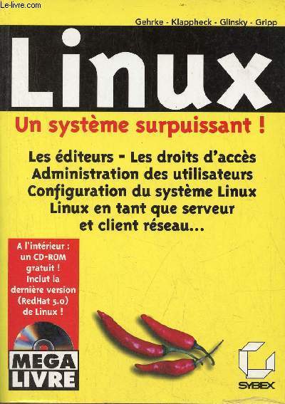 Mega livre - Linux - un systme surpuissant ! les diteurs - les droits d'accs - administration des utilisateurs - configuration du systme Linux - Linux en tant que serveur et client rseau.