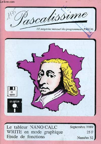 Pascalissime le magazine mensuel des programmeurs Pascal n32 septembre 1989 - Editorial par Daniel Stephan - le tableur Nano Calc par John Colibri - write en mode graphique par D.Gavarin et Pr.Ky - tude de fonctions mathmatiques (4/n) par Alain Maurin.