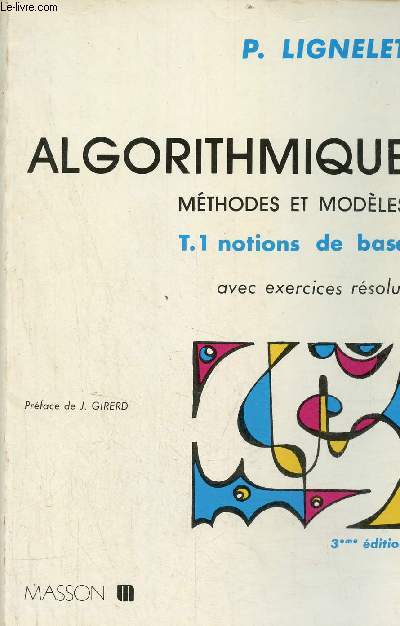 Algorithmique mthodes et modes - Tome 1 : notions de base - 3eme dition rvise.