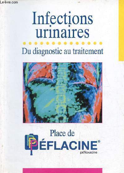 Infections urinaires - du diagnostic au traitement place de Pflacine.
