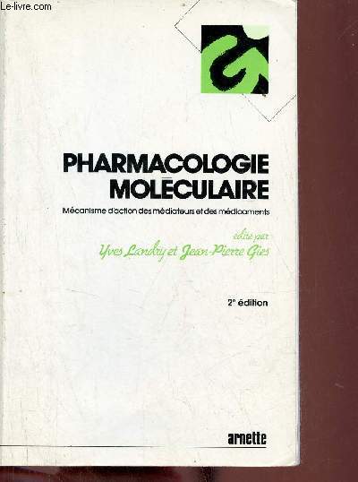 Pharmacologie molculaire mcanisme d'action des mdiateurs et des mdicaments - 2e dition.