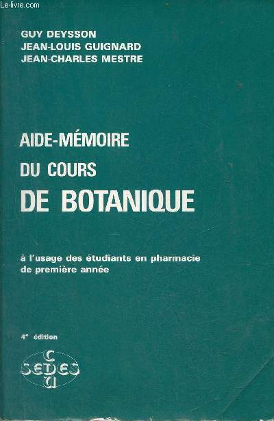 Aide-mmoire du cours de botanique  l'usage des tudiants en pharmacie de premire anne - 4e dition.