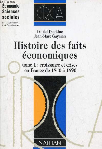 Histoire des faits conomiques - Tome 1 : croissance et crises en France de 1840  1890 - Collection conomie sciences sociales.