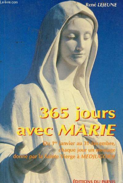 365 jours avec Marie du 1er janvier au 31 décembre chaque jour un message donné par la Sainte Vierge à Medjugorje.