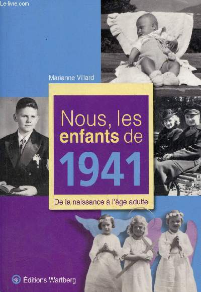 Nous, les enfants de 1941 de la naissance  l'ge adulte.