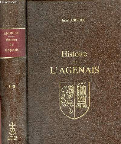 Histoire de l'Agenais - 2 tomes en 1 volume - tomes 1 + 2.