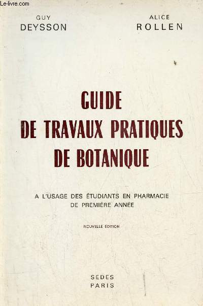 Guide de travaux pratiques de botanique  l'usage des tudiants en pharmacie de premire anne - nouvelle dition.