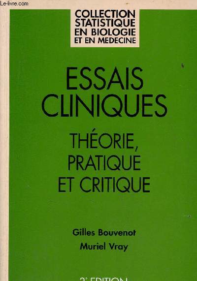 Essais cliniques thorie, pratique et critique - Collection statistique en biologie et en mdecine - 3e dition.