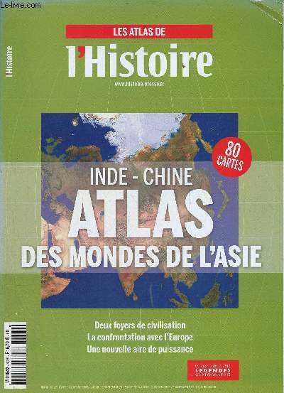 Les atlas de l'histoire n402 aot 2014 - Inde-Chine atlas des mondes de l'Asie 80 cartes - deux foyers de civilisation, la confrontation avec l'Europe, une nouvelle aire de puissance.