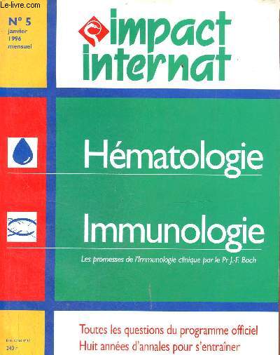 Impact internat n5 janvier 1996 - Hmatologie - immunologie les promesses de l'immunologie clinique par le Pr J.-F.Bach - toutes les questions du programme officiel huit annes d'annales pour s'entraner.