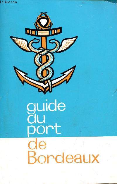 Guide du port de Bordeaux.