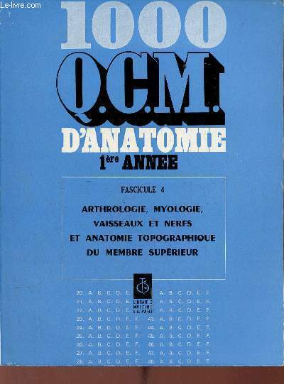 1000 questions mcanorgaphiques d'anatomie commentes pour les examens de la facult de mdecine - 1re anne fascicule 4 : Arthrologie, myologie, vaisseaux et nerfs et anatomie topographique du membre suprieur.