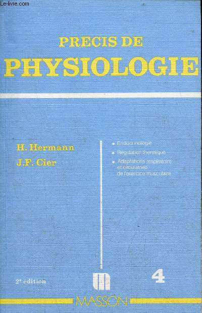 Prcis de physiologie - Tome 4 : Endocrinologie, rgulation thermique, adaptations respiratoire et circulatoire de l'exercice musculaire - 2e dition revise.