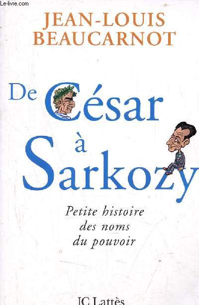 De Csar  Sarkozy petite histoire des noms du pouvoir.
