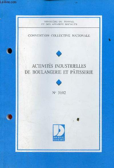 Convention collective nationale - activits industrielles de boulangerie et ptisserie n3102 - 8e dition mai 1997.