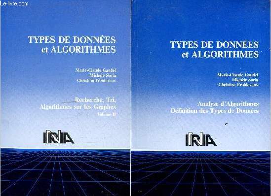Types de donnes et algorithmes - en 2 volumes - volumes 1 + 2 - volume 1 : Analyse d'algortihmes dfinition des types de donnes - volume 2 : recherche,tri,algorithmes sur les graphes - Collection didactique n3-4.