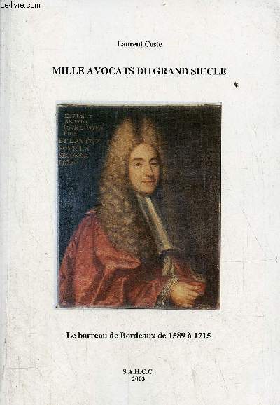 Mille avocats du grand sicle - le Barreau de Bordeaux de 1589  1715 - Envoi de l'auteur.
