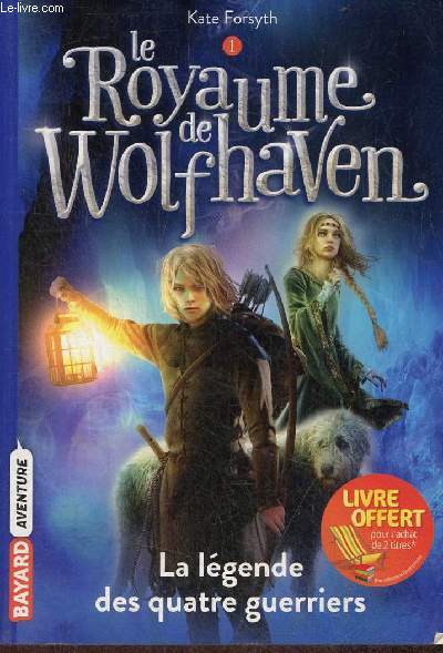 Le royaume de Wolfhaven - Tome 1 : la lgende des quatre guerriers.