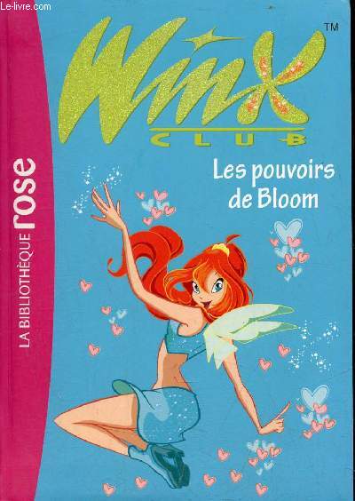 Winx club les pouvoirs de Bloom - Collection la bibliothque rose n1.