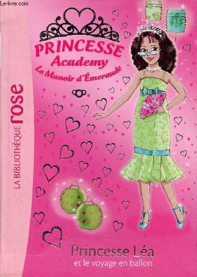 Princesse academy le manoir d'meraude - Princesse La et le voyage en ballon - Collection la bibliothque rose n46.