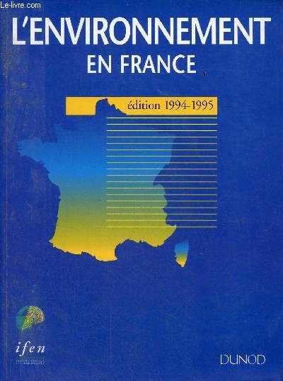L'environnement en France rapport sur l'tat de l'environnement en France - dition 1994-1995.