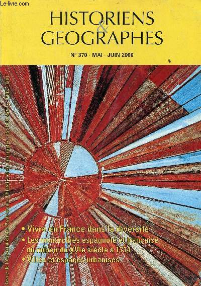 Historiens & gographes n370 mai-juin 2000 - Vivre en France dans la diversit - les monarchies espagnole et franaise du milieu du XVe sicle  1714 - villes et espaces urbaniss.