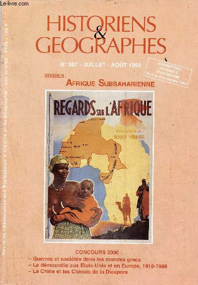 Historiens & gographes n367 juillet-aot 1999 - Afrique Subsaharienne - concours 2000 : guerres et socits dans les mondes grecs - la dmocratie aux Etats-Unis et en Europe 1918-1989 - la Chine et les Chinois de la Diaspora.