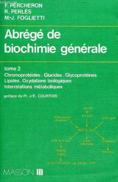 Abrg de biochimie gnrale - Tome 2 : chromoprotides - glucides - glycoprotines - lipides - oxydations biologiques - interrelations mtabliques - Collection abrgs de pharmacie.