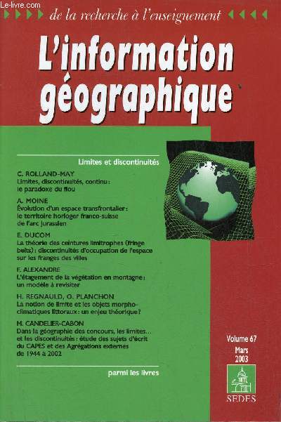L'information gographique volume 67 mars 2003 - Limites, discontinuits, continu le paradoxe du flou - volution d'un espace transfrontalier le territoire horloger franco-suisse de l'arc jurassien - la thorie des ceintures limitrophes (fringe belts) etc