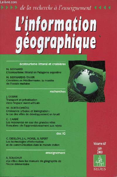 L'information gographique volume 67 juin 2003 - L'cotourisme littoral en Patagonie argentine - croisires en Mditerrane la monte de l'escale maltaise - transport et privatisation dans l'espace ouest-africain - croissance urbaine et immigration etc.