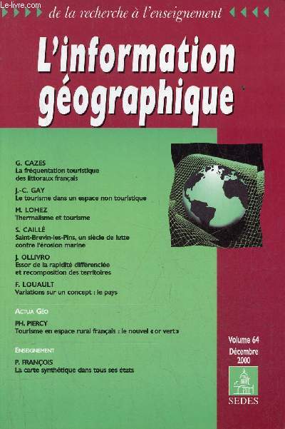 L'information gographique volume 64 dcembre 2000 - La frquentation touristique des littoraux franais - le tourisme dans un espace non touristique - thermalisme et tourisme - Saint-Brevin-les-Pins un sicle de lutte contre l'rosion marine etc.