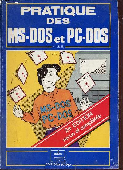 Pratique des MS-DOS et PC-DOS - 2e dition revue et complte.
