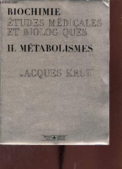 Biochimie tudes mdicales et biologiques - Tome 2 : Mtabolisme - Nouvelle dition entirement refondue, augmente et rvise - Collection Mthodes.