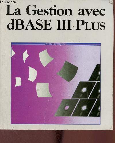 La gestion avec dBase III Plus.